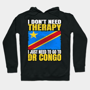 I Don't Need Therapy I Just Need To Go To DR Congo Congolese Flag Hoodie